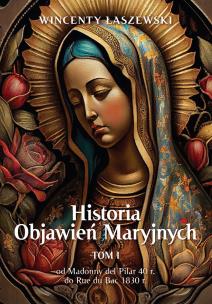 Historia Objawień Maryjnych T.1. Autor: Łaszewski Wincenty. Multiszop.pl Okładka książki Historia Objawień Maryjnych T.1