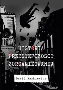 Okładka książki Historia przestępczości zorganizowanej