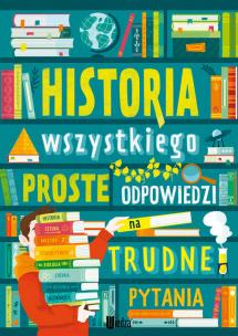 Historia wszystkiego. Proste odpowiedzi na trudne pytania. Autor: Jarosław Górski. Multiszop.pl Okładka książki Historia wszystkiego. Proste odpowiedzi na trudne pytania