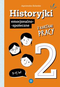 Historyjki emocjonalno-społeczne z kartami pracy 2. Autor: Agnieszka Kolanko. Multiszop.pl Okładka książki Historyjki emocjonalno-społeczne z kartami pracy 2