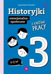 Historyjki emocjonalno-społeczne z kartami pracy 3. Autor: Agnieszka Kolanko. Multiszop.pl Okładka książki Historyjki emocjonalno-społeczne z kartami pracy 3
