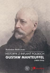 Okładka książki Historyk z Inflant Polskich. Gustaw Manteuffel...