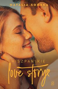 Hiszpańskie love story. Autor: Natalia Sońska. Multiszop.pl Okładka książki Hiszpańskie love story