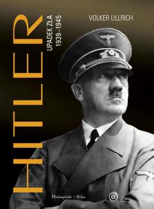 Hitler. Upadek zła 1939-1945. Autor: Volker Ullrich. Multiszop.pl Okładka książki Hitler. Upadek zła 1939-1945