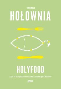 Okładka książki Holyfood, czyli 10 przepisów na smaczne i zdrowe życie duchowe (2025)