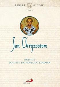 Homilie do Listu św. Pawła do Kolosan T.7. Autor:   Praca zbiorowa. Multiszop.pl Okładka książki Homilie do Listu św. Pawła do Kolosan T.7