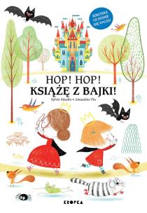 Hop, hop, książę z bajki!. Autor: Amandine Piu, Sylvie Misslin. Multiszop.pl Okładka książki Hop, hop, książę z bajki!