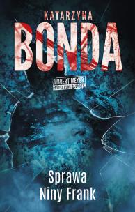 Hubert Meyer Tom 1 Sprawa Niny Frank. Autor: Katarzyna Bonda. Multiszop.pl Okładka książki Hubert Meyer Tom 1 Sprawa Niny Frank