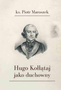 Hugo Kołłątaj jako duchowny. Autor: Piotr Maroszek. Multiszop.pl Okładka książki Hugo Kołłątaj jako duchowny