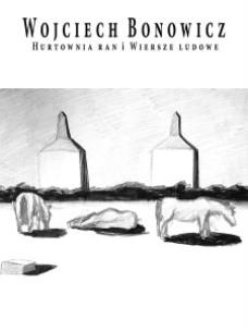 Hurtownia ran. Wiersze ludowe. Autor: Wojciech Bonowicz. Multiszop.pl Okładka książki Hurtownia ran. Wiersze ludowe