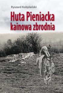 Okładka książki Huta Pieniacka - kainowa zbrodnia