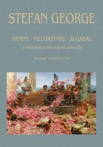 Hymny, Pielgrzymki, Algabal z dodatkiem wierszy... Autor: Stefan George. Multiszop.pl Okładka książki Hymny, Pielgrzymki, Algabal z dodatkiem wierszy..