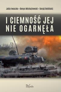I ciemność jej nie ogarnęła. Autor: Sergij Belińskij, Julia Iwaszko. Multiszop.pl Okładka książki I ciemność jej nie ogarnęła