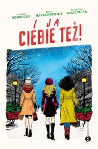 I ja ciebie też!. Autor: Zuzanna Dobrucka, Beata Harasimowicz, KATARZYNA KALICIŃSKA. Multiszop.pl Okładka książki I ja ciebie też!
