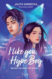 I like you, Hype Boy. Autor: Sarnecka Julita. Multiszop.pl Okładka książki I like you, Hype Boy