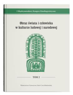 Okładka książki I Międzynarodowy Kongres Etnolingwistyczny Tom 2: Obraz świata i człowieka w kulturze ludowej i narodowej
