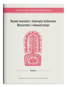 Okładka książki I Międzynarodowy Kongres Etnolingwistyczny Tom 4: Nazwy wartości i koncepty kulturowe. Hierarchie i rekonstrukcje