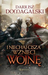 I Niechaj Cisza Wznieci Wojnę. Autor: Domagalski Dariusz. Multiszop.pl Okładka książki I Niechaj Cisza Wznieci Wojnę