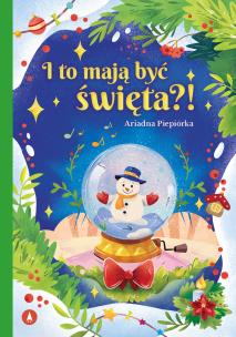 I to mają być święta?!. Autor: Piepiórka Ariadna. Multiszop.pl Okładka książki I to mają być święta?!