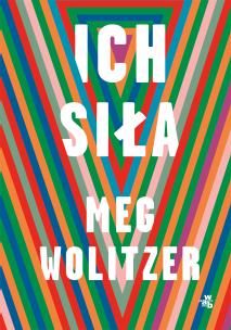 Ich siła - uszkodzone. Autor: Meg Wolitzer. Multiszop.pl Okładka książki Ich siła - uszkodzone