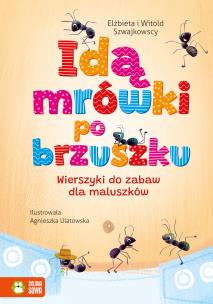 Idą mrówki po brzuszku. Wierszyki do zabaw dla maluszków. Autor: Szwajkowska Elżbieta, Szwajkowski Witold. Multiszop.pl Okładka książki Idą mrówki po brzuszku. Wierszyki do zabaw dla maluszków