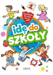 Idę do szkoły. Opowiadania dla dzieci (klasy 0-3). Autor: Białek Małgorzata. Multiszop.pl Okładka książki Idę do szkoły. Opowiadania dla dzieci (klasy 0-3)