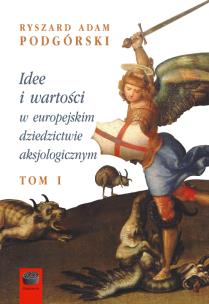 IDEE I WARTOŚCI W EUROPEJSKIM DZIEDZICTWIE... TOM 1. Autor: Podgórski Ryszard Adam. Multiszop.pl Okładka książki IDEE I WARTOŚCI W EUROPEJSKIM DZIEDZICTWIE... TOM 1