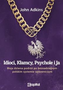 Okładka książki Idioci kłamcy psychole i ja