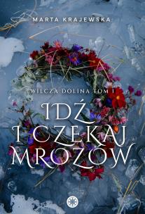 Idź i czekaj mrozów. Autor: Marta Krajewska. Multiszop.pl Okładka książki Idź i czekaj mrozów