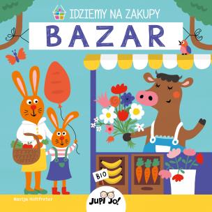 Idziemy na zakupy. Bazar. Autor: Nastja Holtfreter. Multiszop.pl Okładka książki Idziemy na zakupy. Bazar