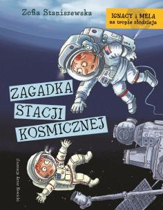 Ignacy i Mela na tropie złodzieja. Zagadka stacji kosmicznej. Autor: Staniszewska Zofia. Multiszop.pl Okładka książki Ignacy i Mela na tropie złodzieja. Zagadka stacji kosmicznej