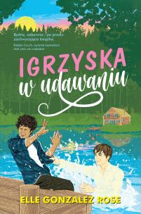 Igrzyska w udawaniu. Autor: Elle Gonzalez Rose. Multiszop.pl Okładka książki Igrzyska w udawaniu