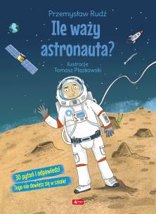 Ile waży astronauta? - uszkodzone. Autor: Rudź Przemysław. Multiszop.pl Okładka książki Ile waży astronauta? - uszkodzone