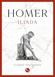 Iliada. Wydanie ilustrowane. Autor: Homer. Multiszop.pl Okładka książki Iliada. Wydanie ilustrowane