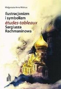 Ilustracjonizm i symbolizm etudes-tableaux... + CD. Autor: Małgorzata Anna Mokrus. Multiszop.pl Okładka książki Ilustracjonizm i symbolizm etudes-tableaux... + CD