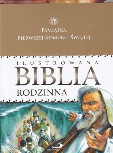 Okładka książki Ilustrowana Biblia rodzinna (opaska I Komunia św.)