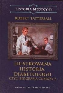 Okładka książki Ilustrowana historia diabetologii, czyli biografia