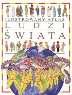 Ilustrowany Atlas Ludzi Świata. Autor: Opracowanie zbiorowe. Multiszop.pl Okładka książki Ilustrowany Atlas Ludzi Świata