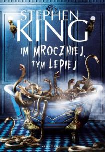 Im mroczniej, tym lepiej. Autor: King Stephen. Multiszop.pl Okładka książki Im mroczniej, tym lepiej