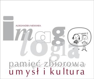 Okładka książki Imagologia - pamięć zbiorowa - umysł i kultura