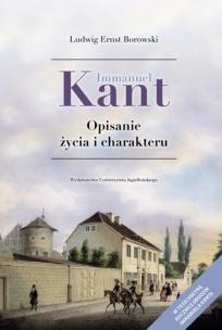 Immanuel Kant Opisanie życia i charakteru. Autor: Borowski Ludwig Ernst. Multiszop.pl Okładka książki Immanuel Kant Opisanie życia i charakteru