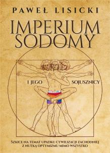 Imperium Sodomy i jego sojusznicy. . Autor: Paweł Lisicki. Multiszop.pl Okładka książki Imperium Sodomy i jego sojusznicy.