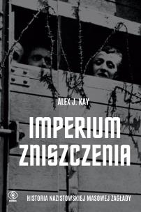 Okładka książki Imperium zniszczenia. Historia nazistowskiej masowej zagłady