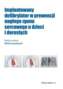 Implantowany defibrylator w prewencji nagłego zgonu sercowego u dzieci i dorosłych. Autor: Lewandowski Michał. Multiszop.pl Okładka książki Implantowany defibrylator w prewencji nagłego zgonu sercowego u dzieci i dorosłych