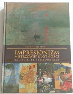 Okładka książki Impresjonizm mistrzowie ulotności
