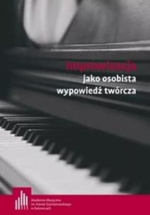 Improwizacja jako osobista wypowiedź twórcza. Autor:   Praca zbiorowa. Multiszop.pl Okładka książki Improwizacja jako osobista wypowiedź twórcza