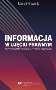 Informacja w ujęciu prawnym przez pryzmat.... Autor: MICHAŁ BARAŃSKI. Multiszop.pl Okładka książki Informacja w ujęciu prawnym przez pryzmat...