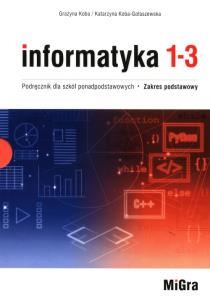 Informatyka LO 1-3 Podręcznik ZP. Autor: Koba Grażyna, Katarzyna Koba-Gołaszewska. Multiszop.pl Okładka książki Informatyka LO 1-3 Podręcznik ZP