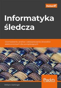 Okładka książki Informatyka śledcza. Gromadzenie, analiza...
