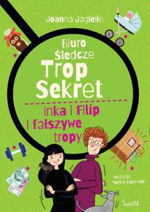 Inka i Filip i fałszywe tropy. Biuro śledcze Trop Sekret. Tom 3. Autor: Joanna Jagiełło. Multiszop.pl Okładka książki Inka i Filip i fałszywe tropy. Biuro śledcze Trop Sekret. Tom 3